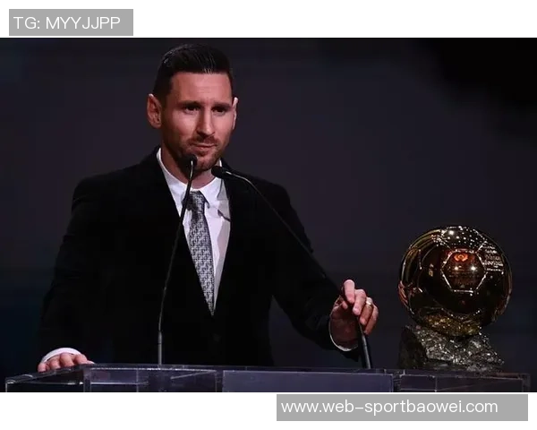 梅西金球奖之路回顾2019年获第六座至今已达八座辉煌成就